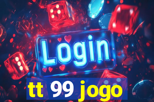 tt 99 jogo